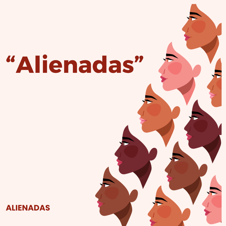 Con nombre y voz: "Alienadas"