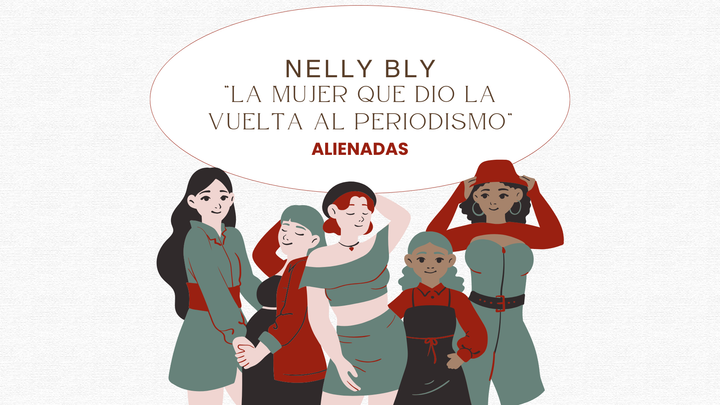 Hechas de historia: "Nellie Bly, la mujer que dio la vuelta al periodismo"